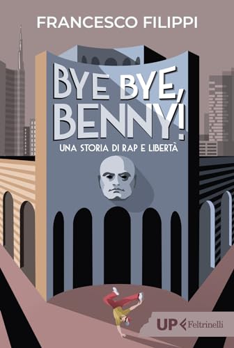 Bye bye Benny! Una storia di rap e libertà (Up Feltrinelli) von Feltrinelli